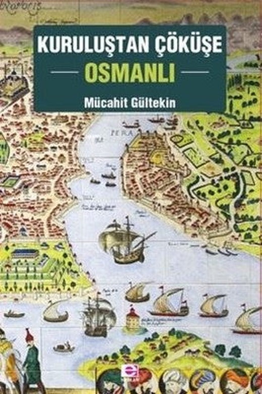 Kuruluştan Çöküşe Osmanlı | E Yayınları