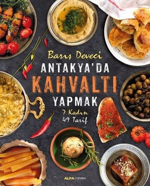 Antakya'da Kahvaltı Yapmak-7 Kadın 49 Tarif | Alfa Yayınları