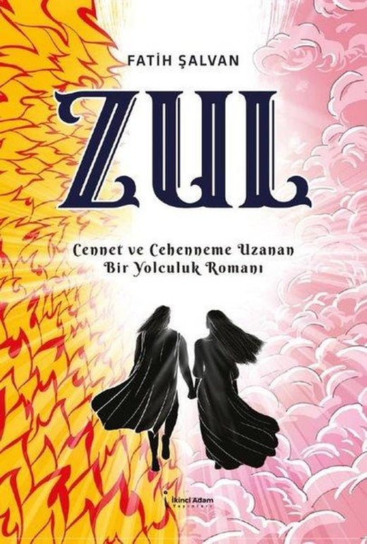 Zul - Cennet ve Cehenneme Uzanan Bir Yolculuk Romanı | İkinci Adam Yayınları (e-Kitap)