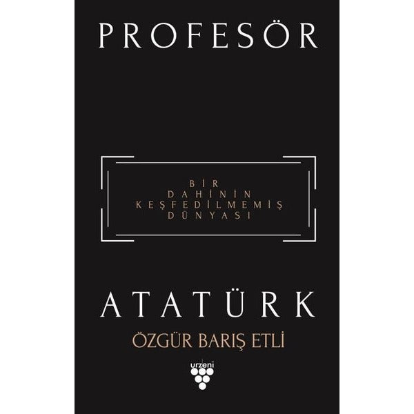 Profesör Atatürk-Bir Dahinin Keşfedilmemiş Dünyası