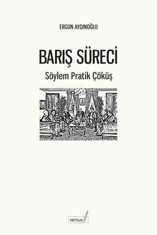 Barış Süreci - Söylem Pratik Çöküş | Versus