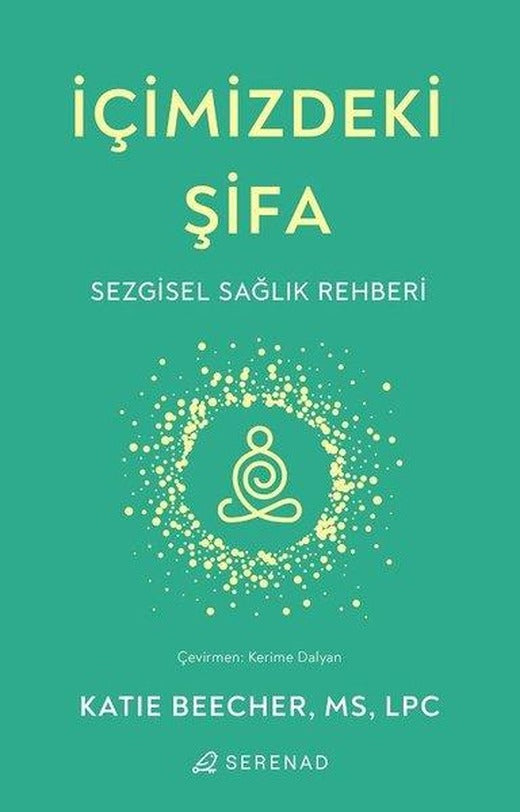 İçimizdeki Şifa - Sezgisel Sağlık Rehberi | Serenad (İnce Kapak)