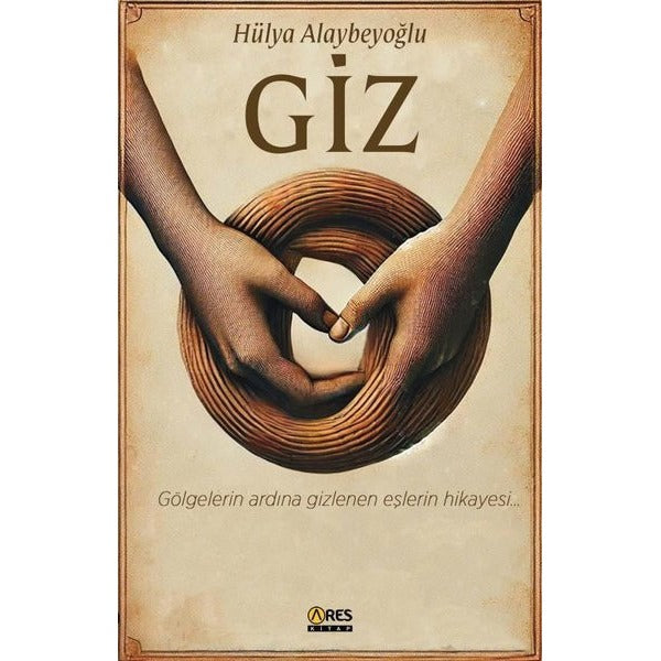 Giz - Gölgelerin Ardına Gizlenen Eşlerin Hikayesi | Ares Kitap (İnce Kapak)