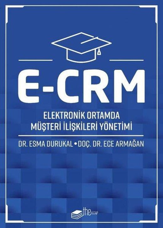 E-CRM: Elektronik Ortamda Müşteri İlişkileri Yönetimi | The Kitap (e-Kitap)