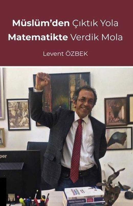 Müslümden Çıktık Yola Matematikte Verdik Mola | Akademisyen Kitabevi (İnce Kapak)