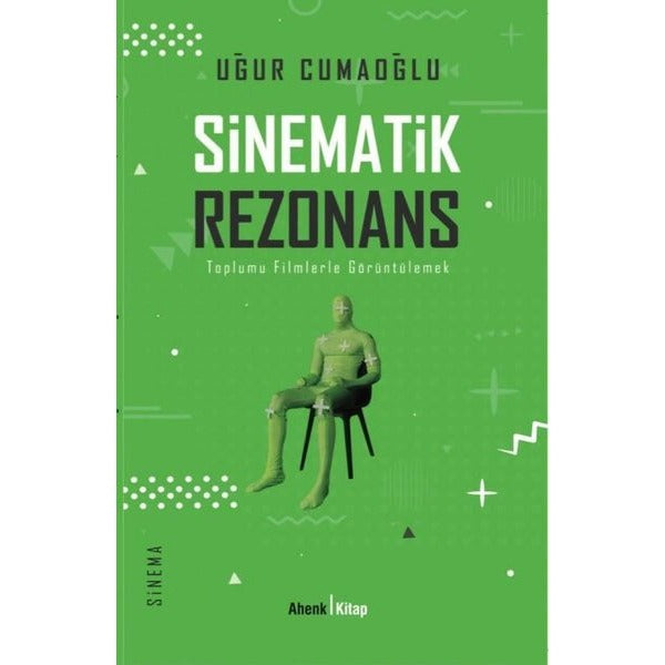 Sinematik Rezonans - Toplumu Filmlerle Görüntülemek | Ahenk Kitap (İnce Kapak)