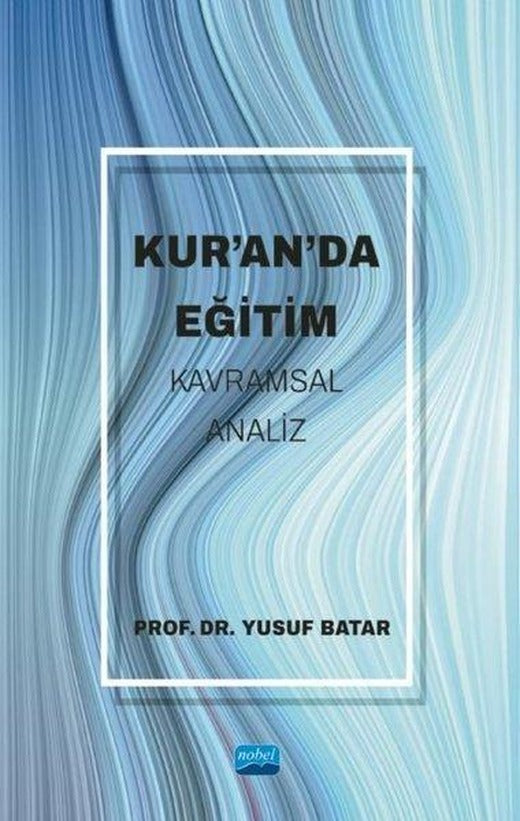 Kur'an'da Eğitim - Kavramsal Analiz | Nobel Akademik Yayıncılık (İnce Kapak)