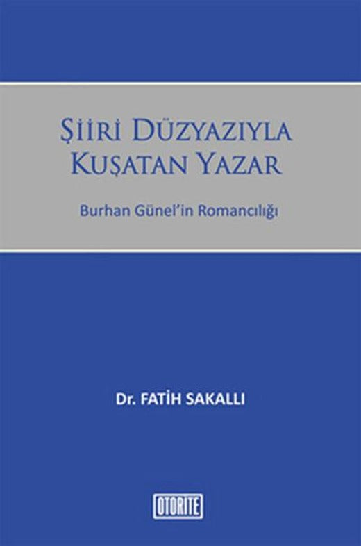 Şiiri Düzyazıyla Kuşatan Yazar | Otorite (İnce Kapak)