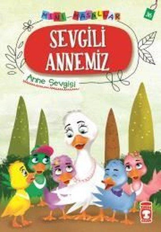 Sevgili Annemiz-Mini Masallar 4-Anne Sevgisi | Timaş Çocuk (İnce Kapak)