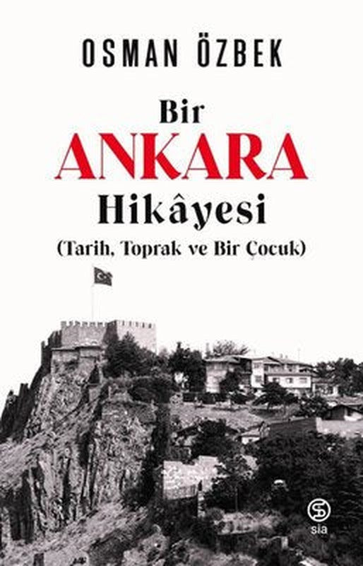 Bir Ankara Hikayesi: Tarih Toprak ve Bir Çocuk | Sia