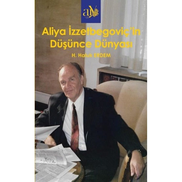 Aliya İzzzetbegoviç'in Düşünce Dünyası | Ankara Üniversitesi Yayınevi (İnce Kapak)