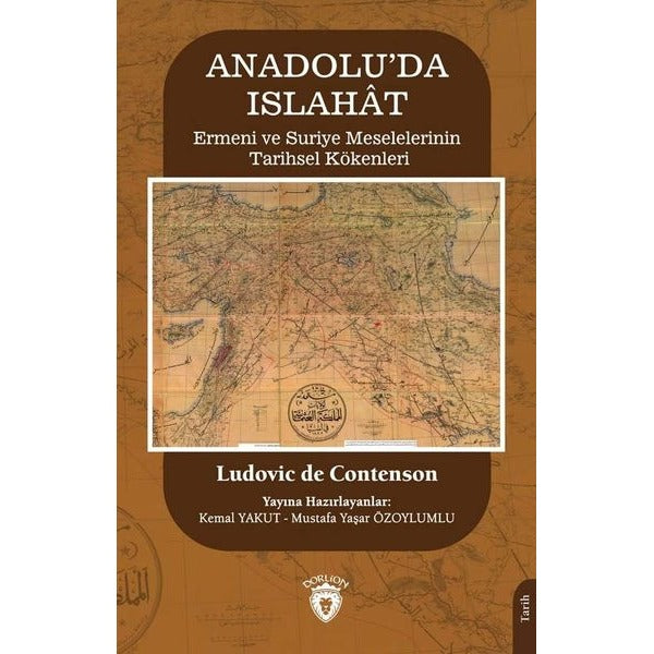 Anadolu'da Islahat - Ermeni ve Suriye Meselelerinin Tarihsel Kökenleri | Dorlion Yayınevi