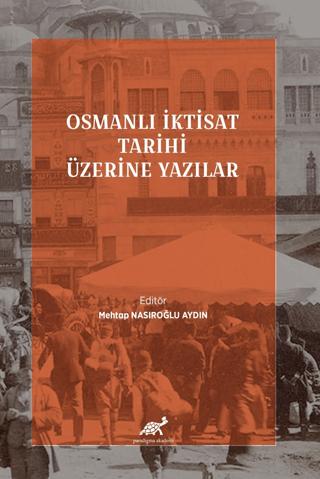 Osmanlı İktisat Tarihi Üzerine Yazılar | Paradigma Akademi Yayınları (Ciltsiz)  - Resim 1