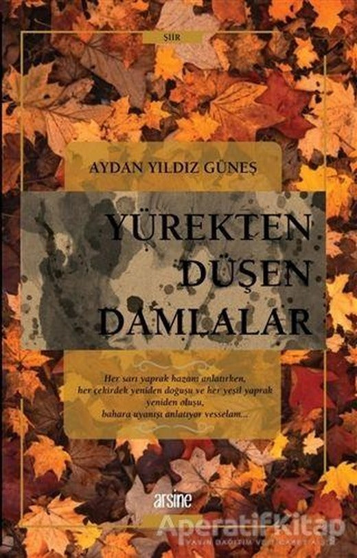 Yürekten Düşen Damlalar - Aydan Yıldız Güneş - Arsine Yayıncılık | Arsine Yayıncılık