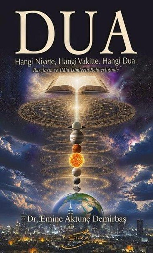 Dua - Hangi Niyete Hangi Vakitte Hangi Dua Burçların ve İlahi İsimlerin Rehberliğinde | Şira Yayınları (İnce Kapak)