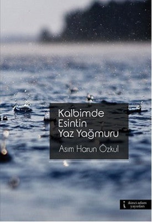 Kalbimde Esintin Yaz Yağmuru | İkinci Adam Yayınları