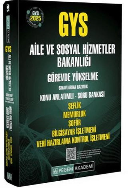 2025 GYS Aile ve Sosyal Hizmetler Bakanlığı Görevde Yükselme Sınavlarına Hazırlık Konu Anlatımlı Soru Bankası Şeflik Memurluk Şoför Bilgisayar İşletmeni Veri Hazırlama Kontrol İşletmeni | Pegem Akademi Yayıncılık (Ciltsiz)