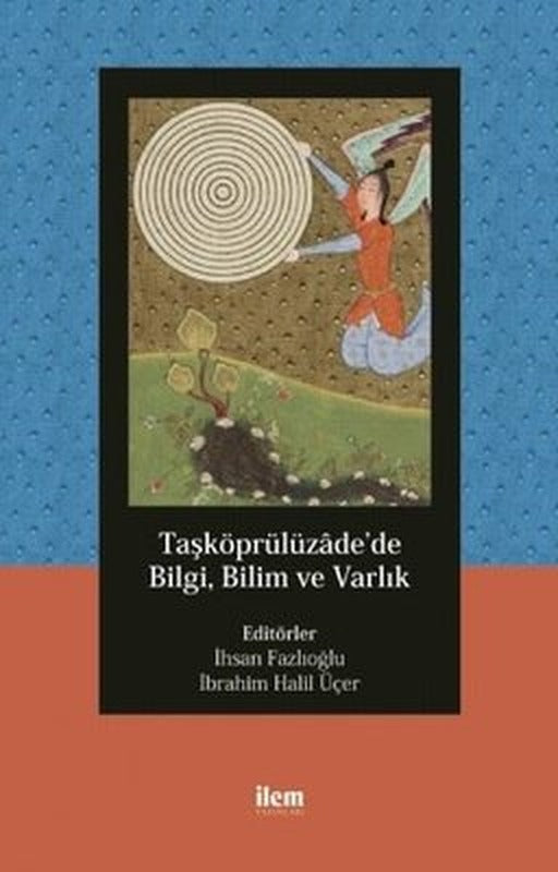 Taşköprülüzadede Bilgi Bilim ve Varlık | İlem Yayınları