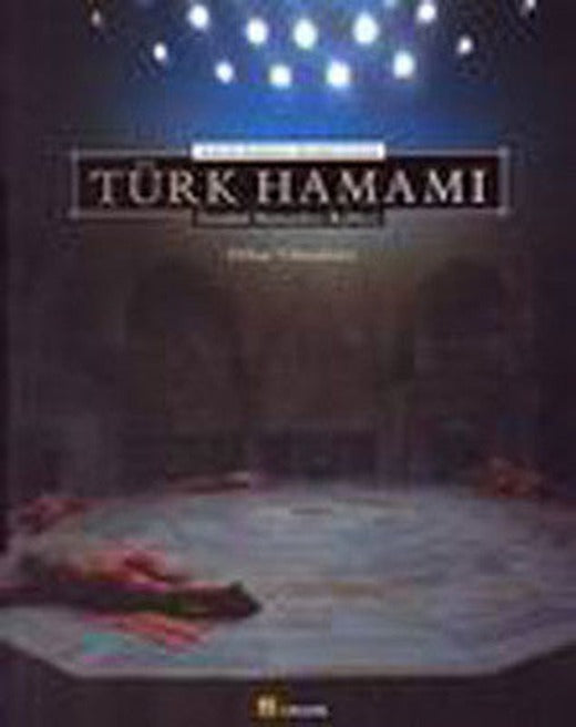 Aydınlık Kubbenin Altındaki Sıcaklık:Türk Hamamı | Çitlembik Yayınları