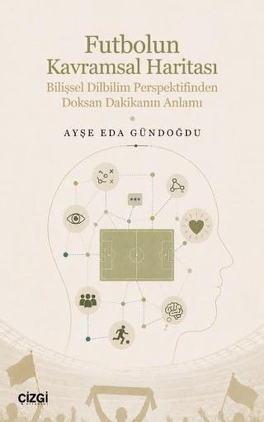 Futbolun Kavramsal Haritası | Çizgi Kitabevi Yayınları (Ciltsiz)