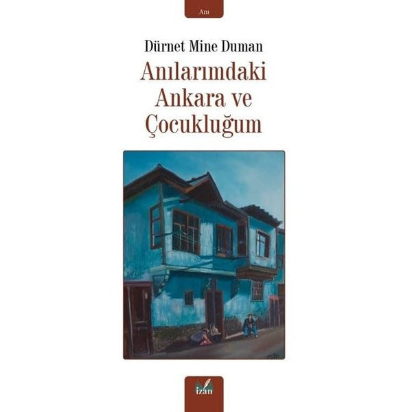 Anılarımdaki Ankara ve Çocukluğum