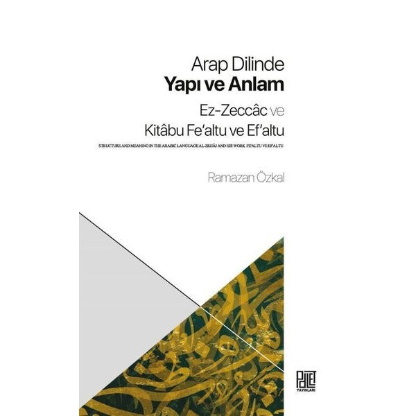 Arap Dilinde Yapı ve Anlam - Ez-Zeccac ve Kitabu Fe'altu ve Ef'altu