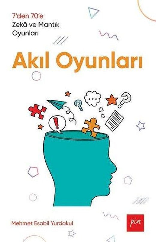 Akıl Oyunları - 7den 70e Zek ve Mantık Oyunları | Pia (İnce Kapak)