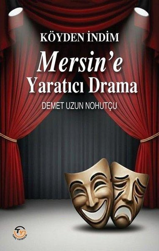 Köyden İndim Mersin'e Yaratıcı Drama | Tunç Yayıncılık (İnce Kapak)