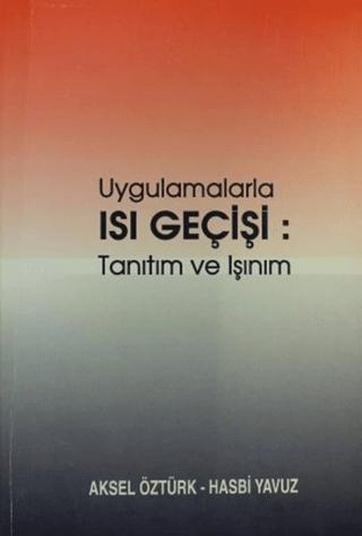 Uygulamalarla Isı Geçişi: Tanıtım ve Işınım | Çağlayan Kitabevi (Ciltsiz)