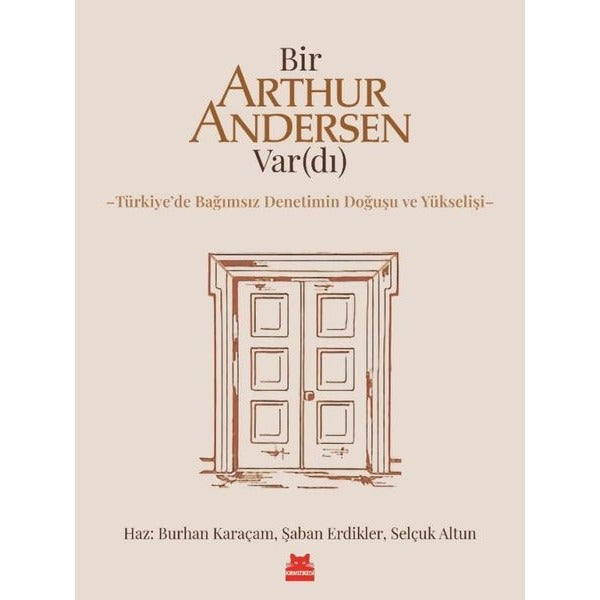 Bir Arthur Andersen Vardı - Türkiye'de Bağımsız Denetimin Doğuşu ve Yükselişi | Kırmızı Kedi (İnce Kapak )