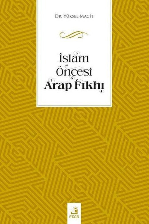 İslam Öncesi Arap Fıkhı | Fecr Yayınları (İnce Kapak)