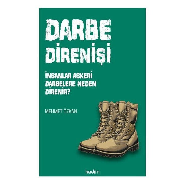 Darbe Direnişi - İnsanlar Askeri Darbelere Neden Direnir? | Kadim (İnce Kapak)