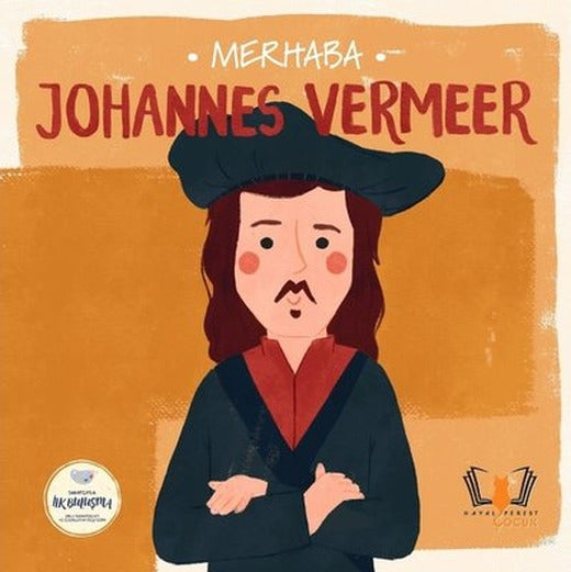 Merhaba Johannes Vermeer - Sanatçıyla İlk Buluşma | Hayalperest Çocuk (İnce Kapak)