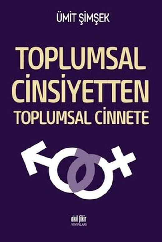 Toplumsal Cinsiyetten Toplumsal Cinnete | Akıl Fikir Yayınları