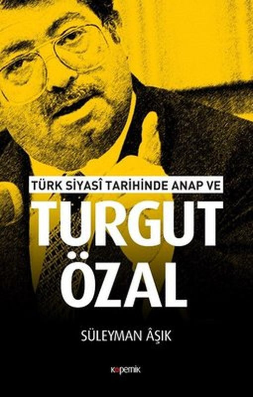 Türk Siyasi Tarihinde Anap ve Turgut Özal | Kopernik Kitap
