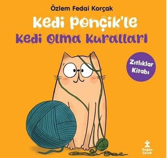 Kedi Ponçik'le Kedi Olma Kuralları - Zıtlıklar Kitabı | Doğan Çocuk (İnce Kapak)