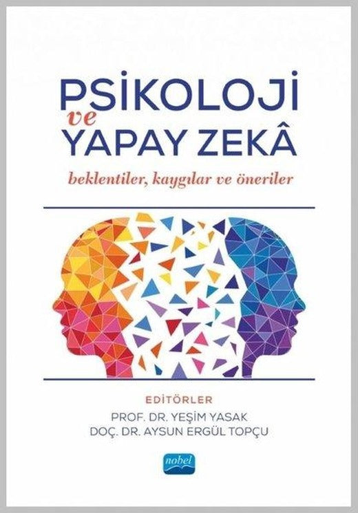 Psikoloji ve Yapay Zeka - Beklentiler, Kaygılar ve Öneriler | Nobel Akademik Yayıncılık (İnce Kapak)
