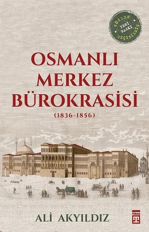 Osmanlı Merkez Bürokrasisi (1836-1856) | Timaş Tarih (Ciltsiz)
