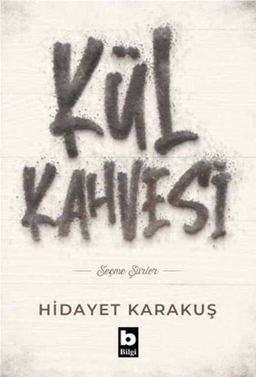 Kül Kahvesi - Seçme Şiirler | Bilgi Yayınevi