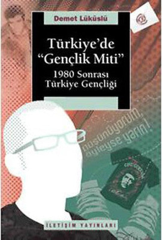Türkiye'de 'Gençlik Miti' 1980 Sonrası Türkiye Gençliği | İletişim Yayınları