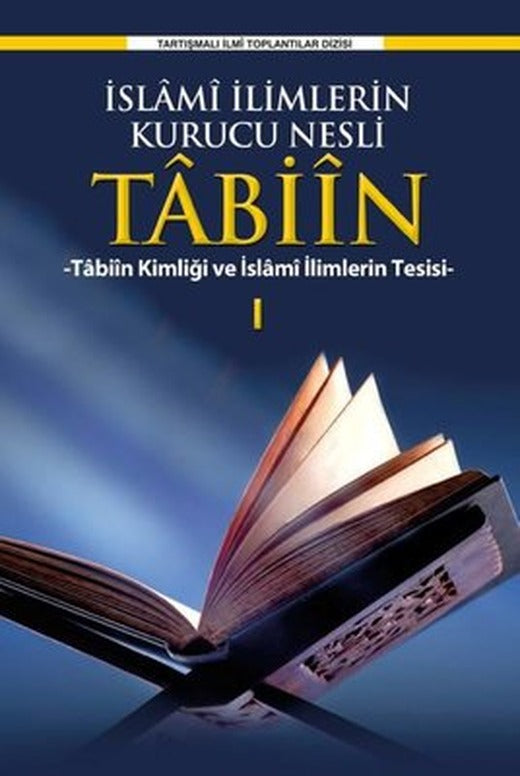 İslami İlimlerin Kurucu Nesli Tabiin - Tabiin Kimliği ve İslami İlimlerin Tesisi - 1 | Ensar Neşriyat