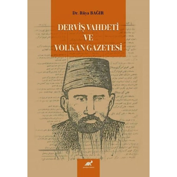 Derviş Vahdeti ve Volkan Gazetesi | Paradigma Akademi Yayınları (Ciltsiz)