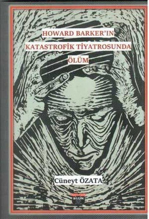 Howard Barker'in Katastrofik Tiyatrosunda Ölüm | Bilgin Kültür Sanat (İnce Kapak)