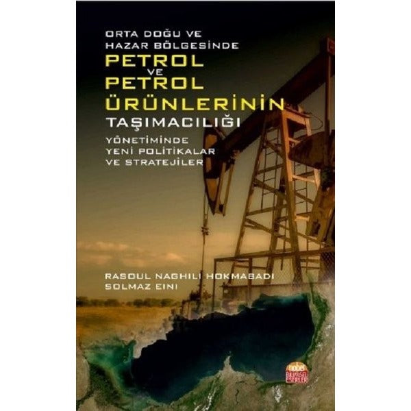 Orta Doğu ve Hazar Bölgesinde Petrol Ve Petrol Ürünlerinin Taşımacılığı | Nobel Bilimsel Eserler