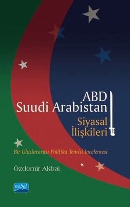 ABD-Suudi Arabistan Siyasal İlişkileri | Nobel Akademik Yayıncılık