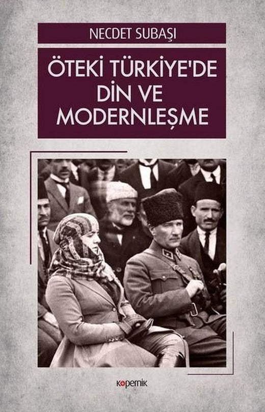 Öteki Türkiye'de Din ve Modernleşme | Kopernik Kitap (İnce Kapak)