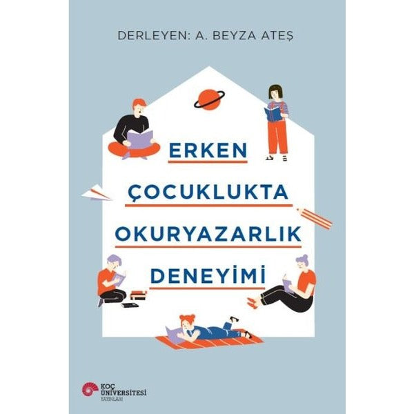 Erken Çocuklukta Okuryazarlık Deneyimi | Koç Üniversitesi Yayınları (İnce Kapak)