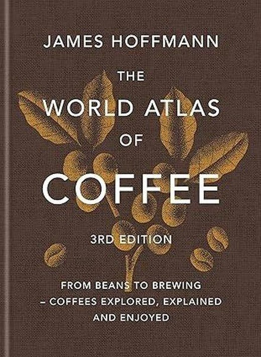 The World Atlas of Coffee 3rd edition | Octopus Publishing Group (Ciltli)