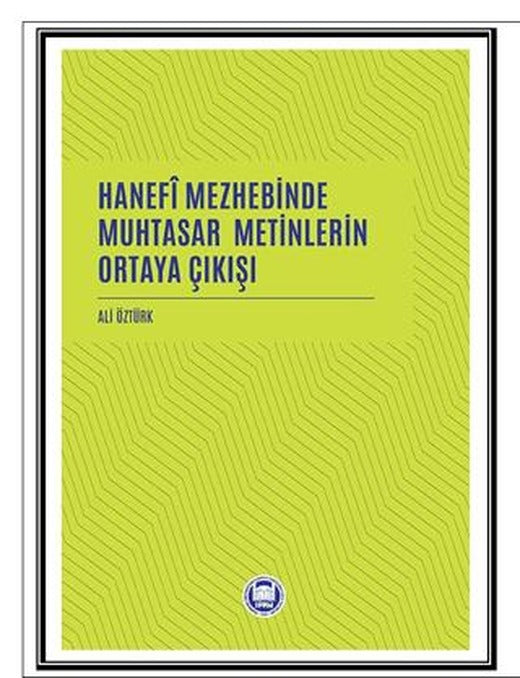 Hanefi Mezhebinde Muhtasar Metinlerin Ortaya Çıkışı | Marmara Üniversitesi İlahiyat Fakültesi Vakfı (Ciltsiz)