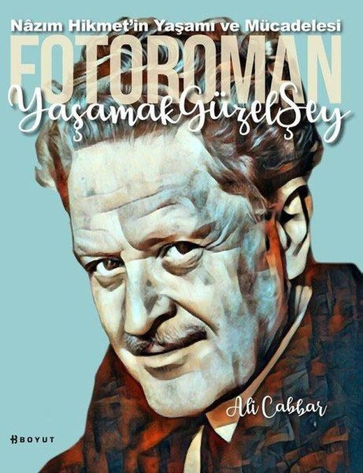 Fotoroman - Yaşamak Güzel Şey: Nazım Hikmet'in Yaşamı ve Mücadelesi | Boyut Yayın Grubu (İnce Kapak)